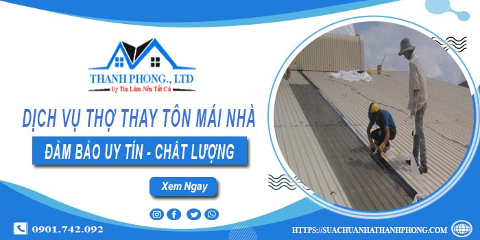 Chi phí dịch vụ thợ thay tôn mái nhà tại Củ Chi【Chỉ từ 199K】
