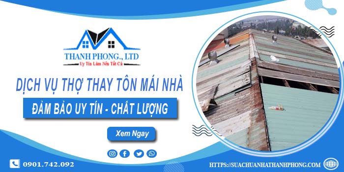 Chi phí dịch vụ thợ thay tôn mái nhà tại Vũng Tàu【Chỉ từ 199K】