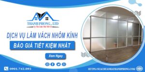 Bảng báo giá làm vách nhôm kính tại Bà Rịa【Tiết Kiệm 20%】