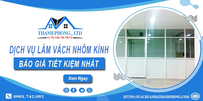 Bảng báo giá làm vách nhôm kính tại Biên Hoà【Tiết kiệm 5%】