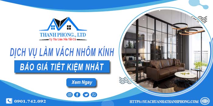 Bảng giá làm vách nhôm kính tại Bình Chánh【Tiết kiệm 20%】