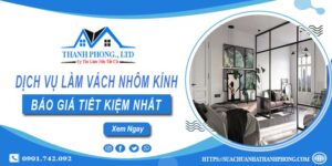 Bảng báo giá làm vách nhôm kính tại Dĩ An -【Tiết Kiệm 20%】