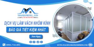 Bảng giá làm vách nhôm kính tại Đồng Nai - 【Tiết Kiệm 20%】