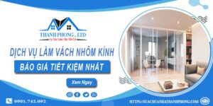 Bảng báo giá làm vách nhôm kính tại Gò Vấp【Tiết kiệm 20%】