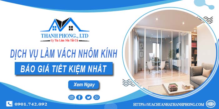 Bảng báo giá làm vách nhôm kính tại Gò Vấp【Tiết kiệm 20%】
