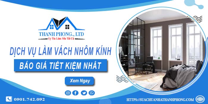 Bảng báo giá làm vách nhôm kính tại Hóc Môn【Tiết kiệm 5%】