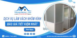 Bảng giá làm vách nhôm kính tại Long Thành【Tiết kiệm 20%】