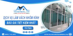 Bảng báo giá làm vách nhôm kính tại Quận 1【Tiết kiệm 20%】