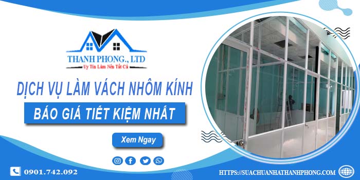 Bảng báo giá làm vách nhôm kính tại Quận 1【Tiết kiệm 20%】