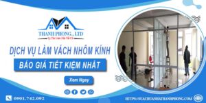 Bảng báo giá làm vách nhôm kính tại Quận 12【Tiết kiệm 20%】