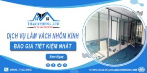 Bảng báo giá làm vách nhôm kính tại Quận 4【Tiết kiệm 20%】