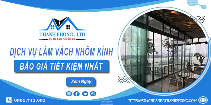 Bảng báo giá làm vách nhôm kính tại Quận 5【Tiết kiệm 20%】