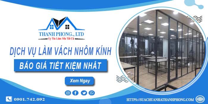 Bảng báo giá làm vách nhôm kính tại Quận 8【Tiết kiệm 20%】
