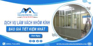 Bảng báo giá làm vách nhôm kính tại Quận 9【Tiết kiệm 20%】