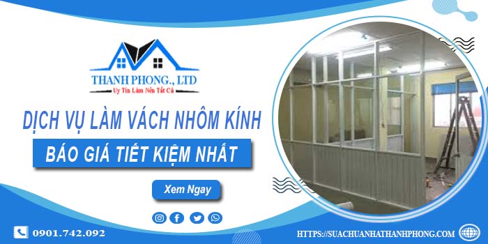 Bảng báo giá làm vách nhôm kính tại Quận 9【Tiết kiệm 20%】