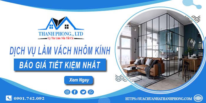 Bảng báo giá làm vách nhôm kính tại Tây Ninh【Tiết kiệm 5%】
