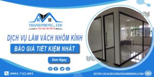 Bảng báo giá làm vách nhôm kính tại Thủ Đức【Tiết kiệm 5%】