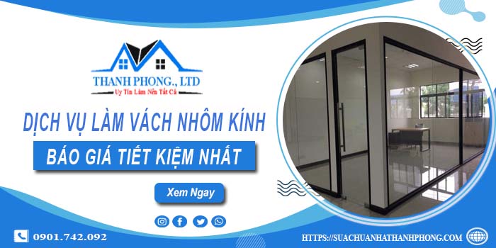Bảng báo giá làm vách nhôm kính tại Thủ Đức【Tiết kiệm 5%】