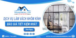 Bảng giá làm vách nhôm kính tại Thuận An - 【Tiết Kiệm 20%】
