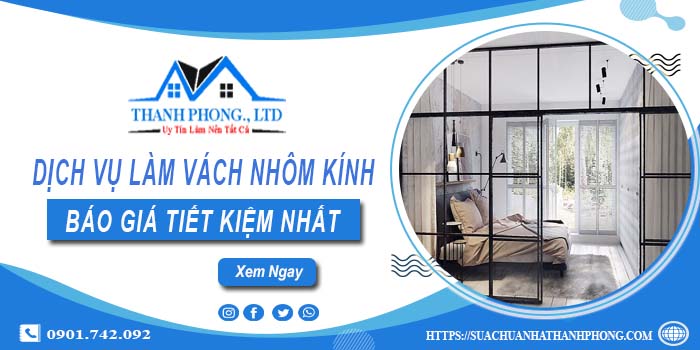 Bảng giá làm vách nhôm kính tại Thuận An - 【Tiết Kiệm 20%】
