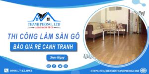 Bảng báo giá thi công làm sàn gỗ Gò Vấp【Cập nhất 2025】