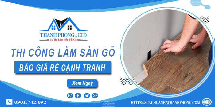 Bảng báo giá thi công làm sàn gỗ Phú Nhuận【Cập nhất 2025】