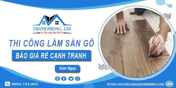 Bảng báo giá thi công làm sàn gỗ Quận 2【Cập nhất 2025】
