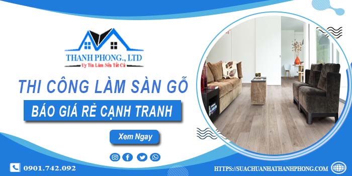 Bảng báo giá thi công làm sàn gỗ Quận 4【Cập nhất 2025】