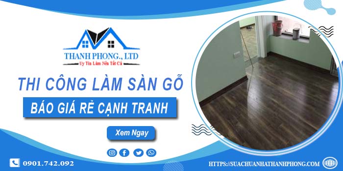Bảng báo giá thi công làm sàn gỗ Quận 5【Cập nhất 2025】