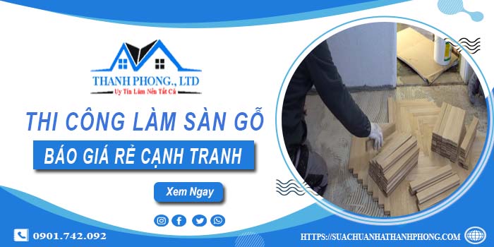 Bảng báo giá thi công làm sàn gỗ Quận 8【Cập nhất 2025】