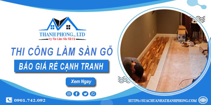 Bảng báo giá thi công làm sàn gỗ Thủ Dầu Một【Cập nhất 2025】