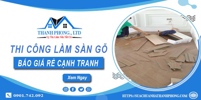Bảng báo giá thi công làm sàn gỗ Thủ Đức【Cập nhất 2025】