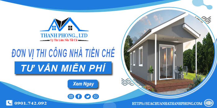 Đơn vị thi công nhà tiền chế tại Phú Nhuận -【Tư Vấn – Miễn Phí】